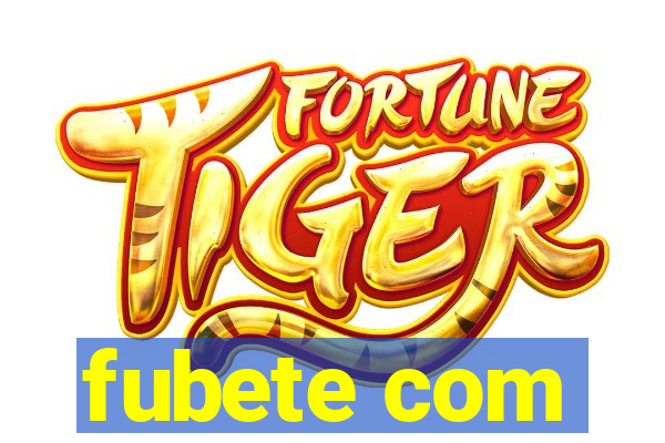 fubete com